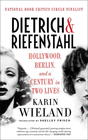  Wieland, Karin , Frisch, Shelley  Dietrich & Riefenstahl: Hollywood, Berlin, and a Century in Two Lives 