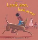 Look see, look at me! by Leonie Norrington and Dee Huxley