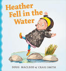 Heather Fell in the Water by Doug MaCleod and Craig Smith