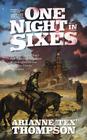 Arianne 'Tex' Thompson – One Night in Sixes