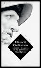 Nigel Spivey  Classical Civilization: A History in Ten Chapters 
