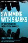 Joris Luyendijk  Swimming with Sharks : My Journey into the World of the Bankers 