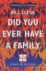 Bill Clegg Did You Ever Have a Family 