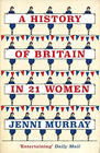 Jenni Murray A History of Britain in 21 Women: A Personal Selection