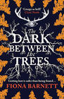 Fiona Barnett, The Dark Between the Trees