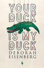 Deborah Eisenberg Your Duck is My Duck