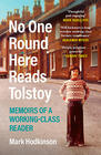 Mark Hodkinson, No One Round Here Reads Tolstoy