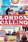 Barry  Miles London Calling: A Countercultural History of London since 1945   