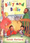 Billy & Belle by Sarah Garland