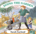 Doing the Garden by Sarah Garland