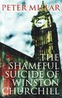 Peter  Millar, The Shameful Suicide of Winston Churchill