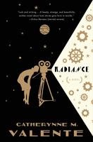 Radiance by Catherynne M. Valente