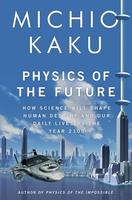 Physics of the Future by Michio Kaku 