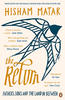 Hisham Matar - The Return: Fathers, Sons and the Land In Between