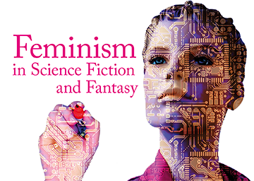 Feminism in Sci-Fi and Fantasy