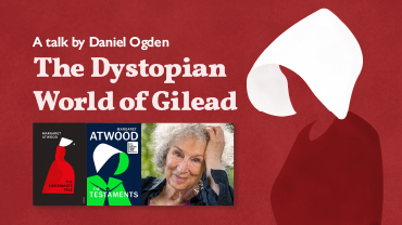 The Dystopian World of Gilead – talk by Daniel Ogden