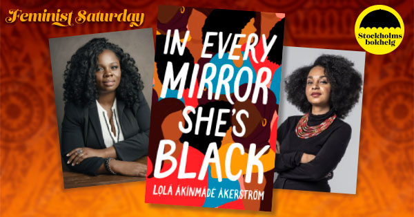 ”In Every Mirror She’s Black” – Lola Akinmade Åkerström