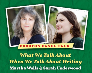 Eurocon Talk ”What We Talk About When We Talk About Writing” – Martha Wells & Sarah Underwood
