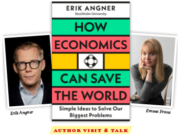 Author visit & talk ”How Economics Can Save the World” – Erik Angner & Emma Frans